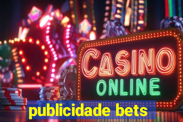 publicidade bets